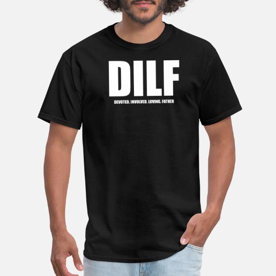 DILF' Men's T-Shirt | Spreadshirt